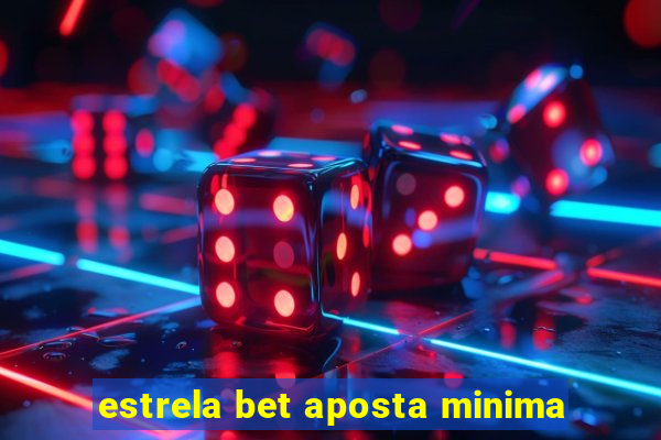 estrela bet aposta minima